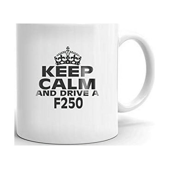 F250 Keep Calm and Drive Coffee Tea Ceramic Mug Office Work Cup Gift 15 oz