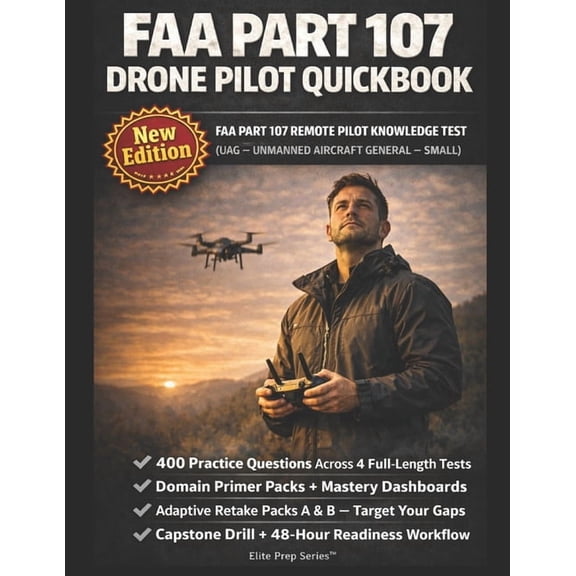 FAA Part 107 Drone Pilot Quickbook: Pass the FAA Remote Pilot Knowledge Test with Timed Practice Blocks, Domain Dashboar, (Paperback)