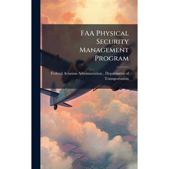 FAA Physical Security Management Program, (Hardcover)