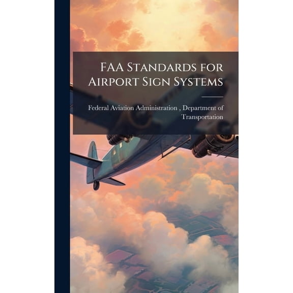 FAA Standards for Airport Sign Systems, (Hardcover)