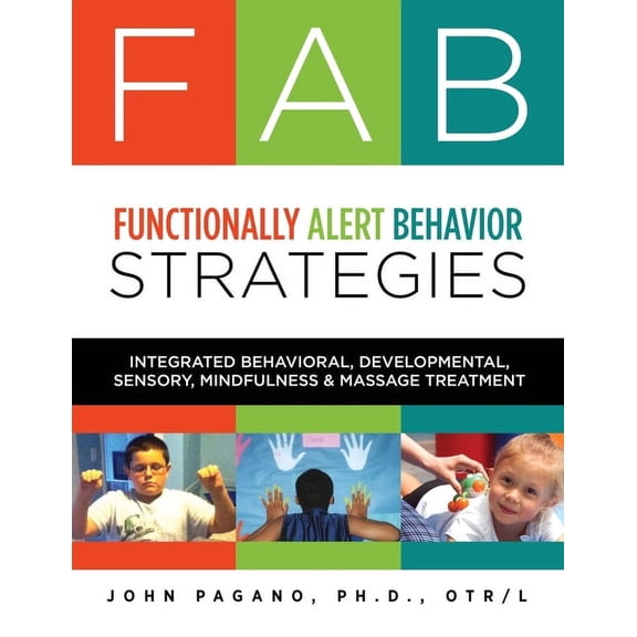 FAB Functionally Alert Behavior Strategies: Integrated Behavioral, Developmental, Sensory, Mindfulness & Massage Treatme, (Paperback)