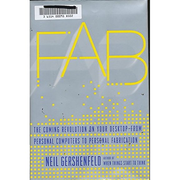 Pre-Owned FAB: The Coming Revolution on Your Desktop--From Personal Computers to Personal Fabrication (Hardcover) 0465027458 9780465027453