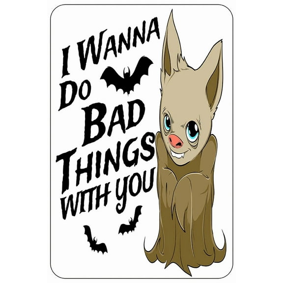 FABLE- I Wanna Do Bad Things With You Sign Metal Funny Man Cave House Decor A465