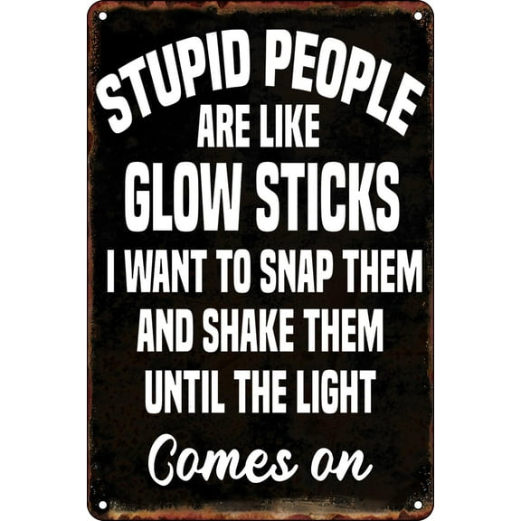FABSURE Farmhouse Retro Metal Tin Signs, Stupid People are Like Glow Sticks Poster Wall Art Decor Plaque for Home Office Farmhouse Bathroom Bar 8X12Inch