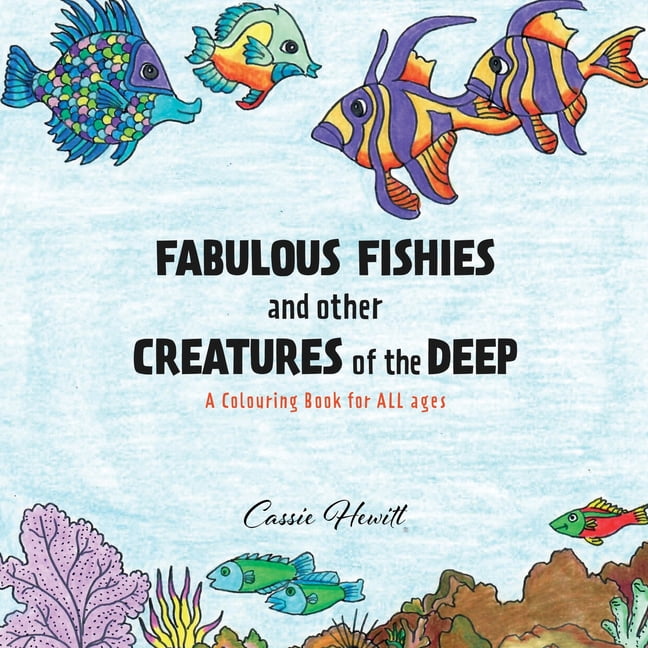 FABULOUS FISHIES and other CREATURES of the DEEP: A Colouring Book for ALL ages, (Paperback)
