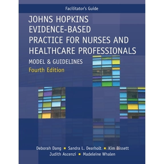 Pre-Owned FACILITATOR GUIDE for Johns Hopkins Evidence-Based Practice for Nurses and Healthcare Professionals, Fourth Edition: Model and Guidelines (Paperback) 1646480597 9781646480593
