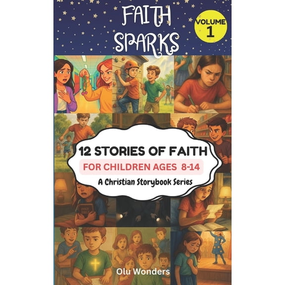 FAITH SPARKS Vol. 1: 12 Stories of Faith, A Christian Storybook Series, (Paperback)