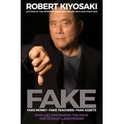 FAKE Fake Money, Fake Teachers, Fake Assets How Lies Are Making the Poor and Middle Class Poorer