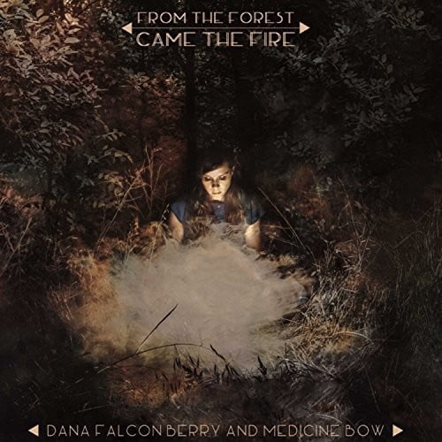 Falconberry,Dana & Medicine Bow - From the Forest Came the Fire - Music & Performance - Vinyl