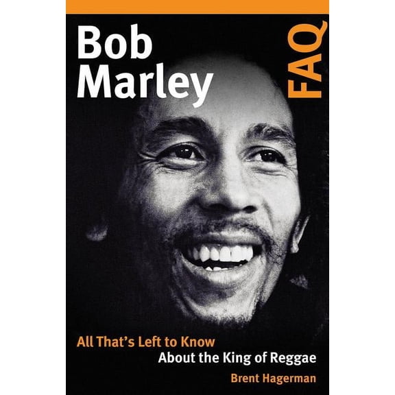 FAQ: Bob Marley FAQ : All That's Left to Know About the King of Reggae (Paperback)