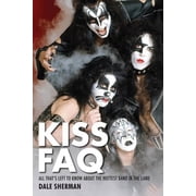 FAQ KISS FAQ All Thats Left to Know About the Hottest Band in the Land Paperback
