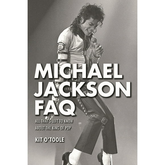 FAQ: Michael Jackson FAQ : All That's Left to Know About the King of Pop (Paperback)