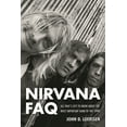 thumbnail image 1 of FAQ Nirvana FAQ: All That's Left to Know About the Most Important Band of the 1990s, (Paperback), 1 of 1
