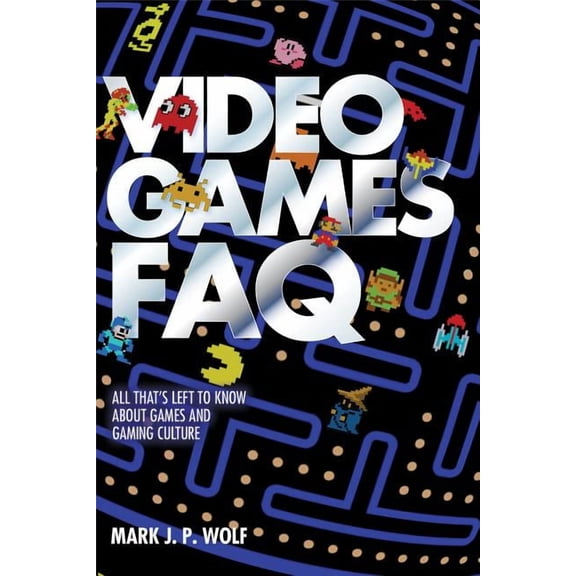 FAQ Pop Culture: Video Games FAQ : All That's Left to Know About Games and Gaming Culture (Paperback)