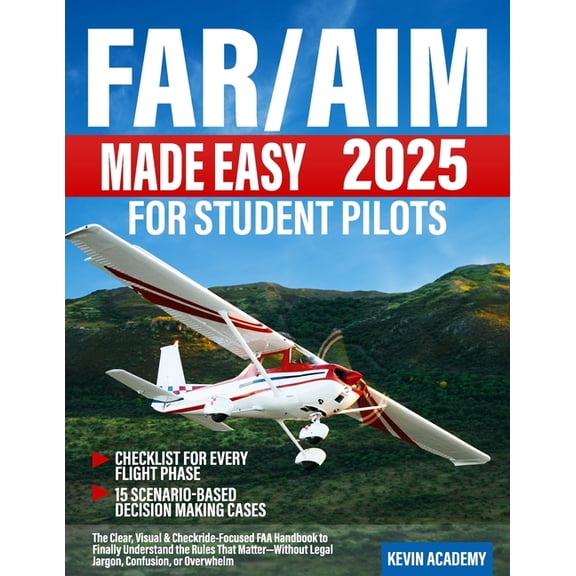 FAR/AIM 2025 Made Easy for Student Pilots: The Clear, Visual & Checkride-Focused FAA Handbook to Finally Understand , (Paperback)