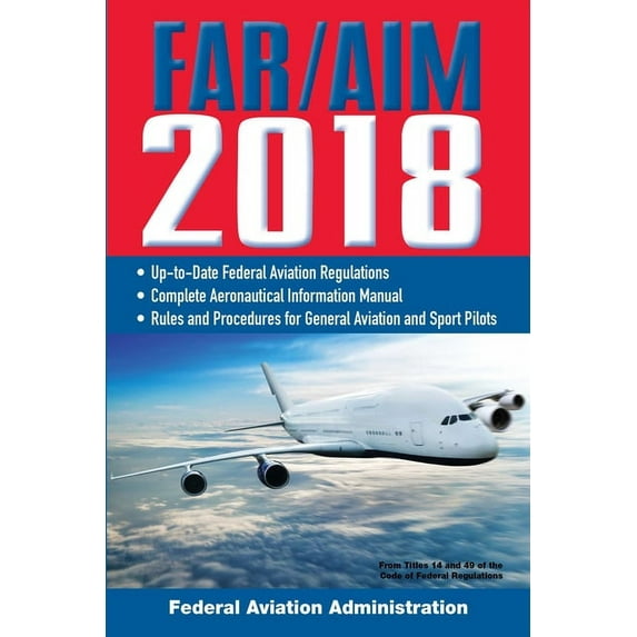 FAR/AIM Federal Aviation Regulations: FAR/AIM 2018: Up-to-Date FAA Regulations / Aeronautical Information Manual (Paperback)