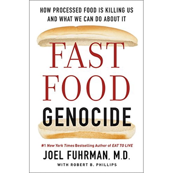 Pre-Owned Fast Food Genocide: How Processed Food Is Killing Us and What We Can Do about It (Paperback) by Dr. Joel Fuhrman, Robert Phillips