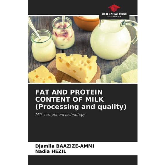 FAT AND PROTEIN CONTENT OF MILK (Processing and quality), (Paperback)