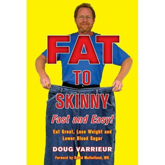 Pre-Owned FAT TO SKINNY Fast and Easy!: Eat Great, Lose Weight, and Lower Blood Sugar Without Exercise (Hardcover) 1402771339 9781402771330