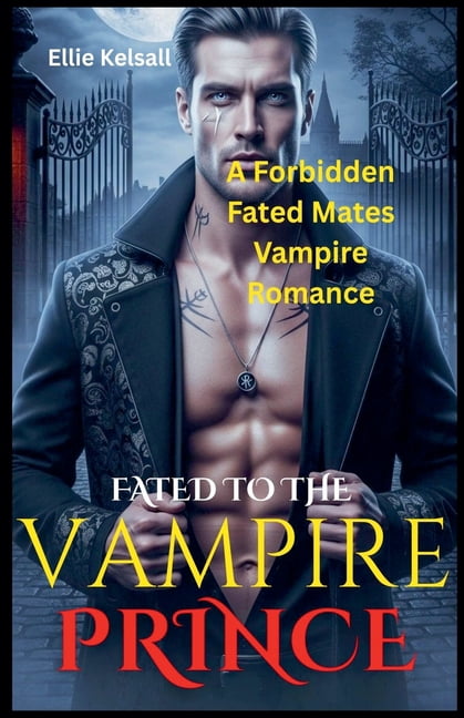 FATED TO THE VAMPIRE PRINCE A Forbidden Fated Mates Vampire Romance, (Paperback)