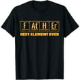 thumbnail image 1 of FATHER BEST ELEMENT EVER Symbol Periodic Table Men for Dad T-Shirt, 1 of 3
