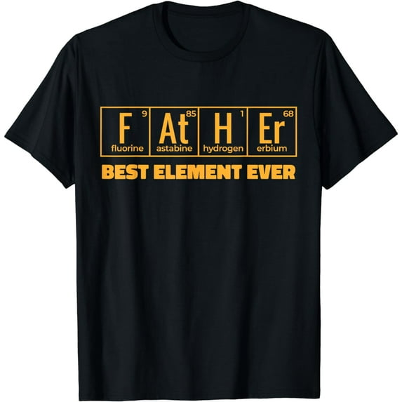 FATHER BEST ELEMENT EVER Symbol Periodic Table Men for Dad T-Shirt