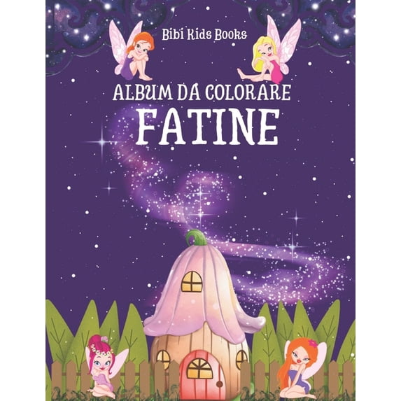 FATINE Album da Colorare: +50 Immagini di Bellissime Fatine tutte da colorare!, (Paperback)