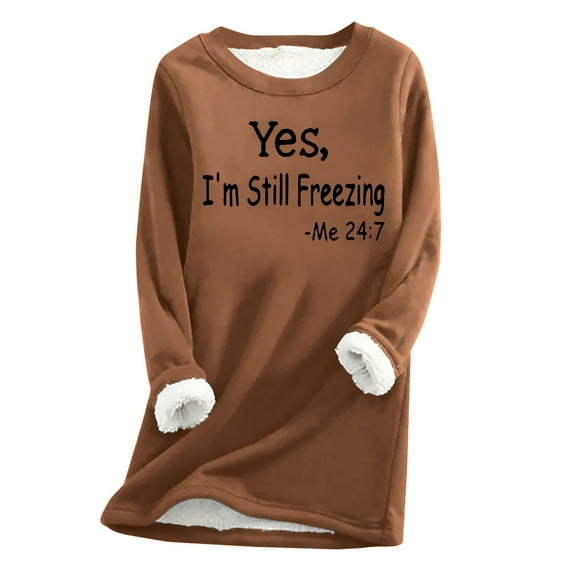 FAVIPT Yes I'm Still Freezing Me 24:7 Sweatshirts Womens Fleece Pullover Long Sleeve Winter Warm Loungwear Tops Crewneck Thermal Sweater
