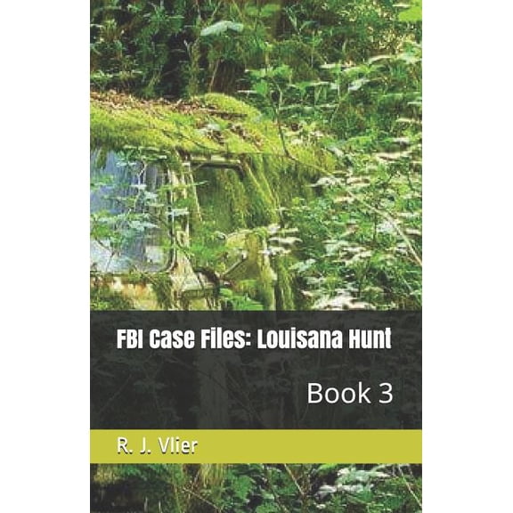 FBI Case Files: FBI Case Files: Louisana Hunt: Book 3 (Paperback)