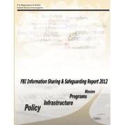 FBI Information Sharing and Safeguarding Report 2012 Paperback