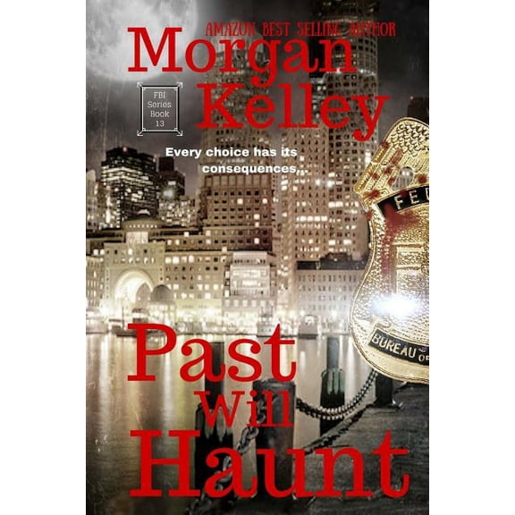 FBI Romance/Thriller: Past will Haunt: An FBI/Romance Thriller Book 13 (Paperback)