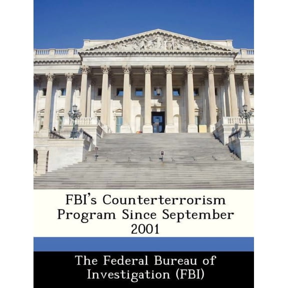 FBI's Counterterrorism Program Since September 2001, (Paperback)