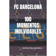 FC Barcelona 100 Momentos Inolvidables, Paperback