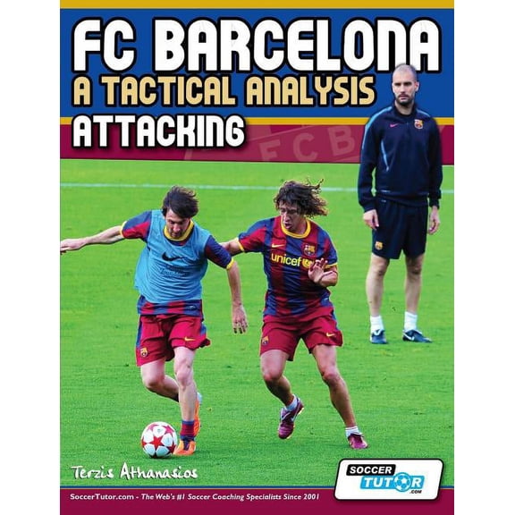 FC Barcelona - A Tactical Analysis: Attacking, (Paperback)
