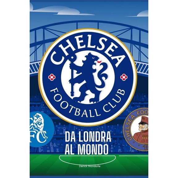 FC Chelsea: Da Londra Al Mondo, (Paperback)