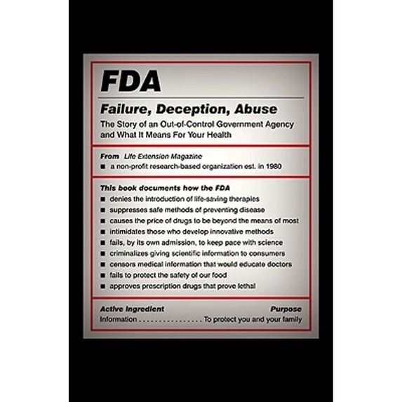 Pre-Owned FDA: Failure, Deception, Abuse: The Story of an Out-of-Control Government Agency and What It Means for Your Health (Hardcover) 1607660016 9781607660019