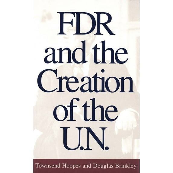 FDR and the Creation of the U.N. (Paperback)