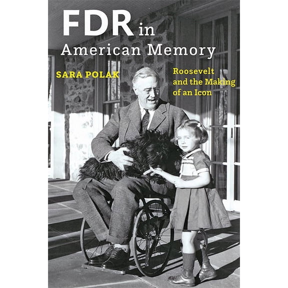 FDR in American Memory: Roosevelt and the Making of an Icon, (Hardcover)