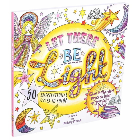 FELICITY FRENCH: Let There Be Light: A Glow in the Dark Coloring Book, 96 pages (Paperback)