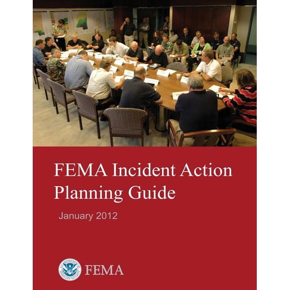 FEMA Incident Action Planning Guide (January 2012) (Paperback)
