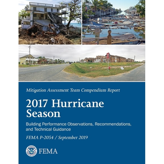 FEMA Mitigation Assessment Team Compendium Report 2017 Hurricane Season September 2019 Paperback 1954285760 9781954285767 FEMA