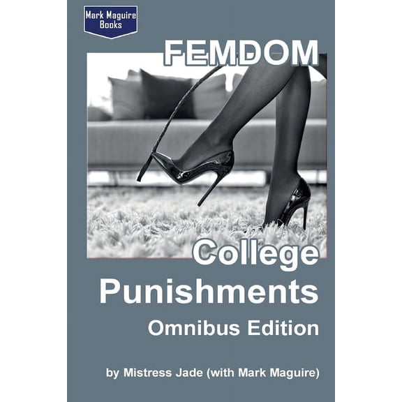 FEMDOM College Punishments (Omnibus Edition) (Paperback)
