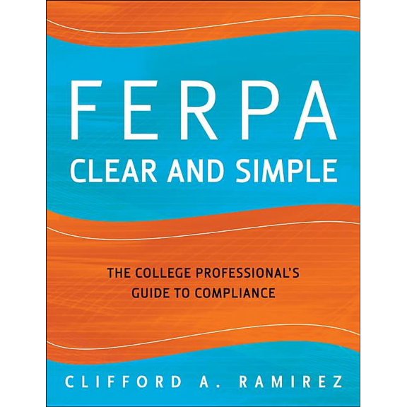 FERPA Clear and Simple: The College Professional's Guide to Compliance, (Paperback)
