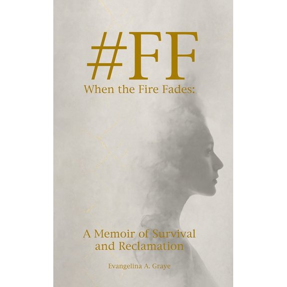 #FF When the Fire Fades: A Memoir of Survival and Reclamation, (Hardcover)