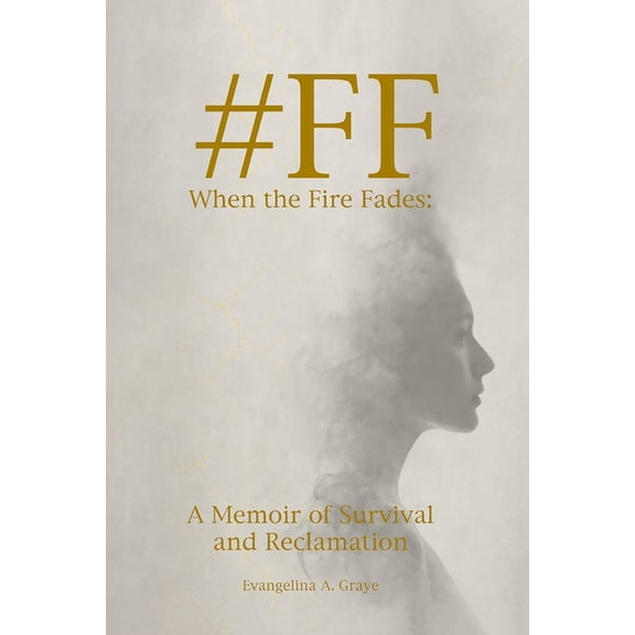 #FF When the Fire Fades: A Memoir of Survival and Reclamation, (Paperback)