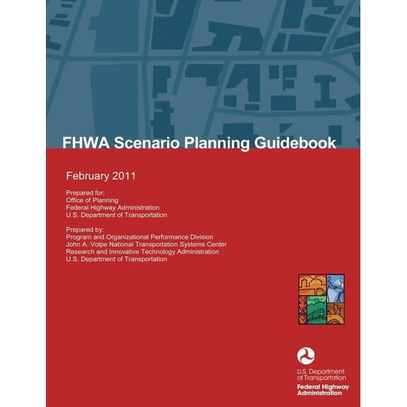 FHWA Scenario Planning Guidebook: February 2011 (Paperback)