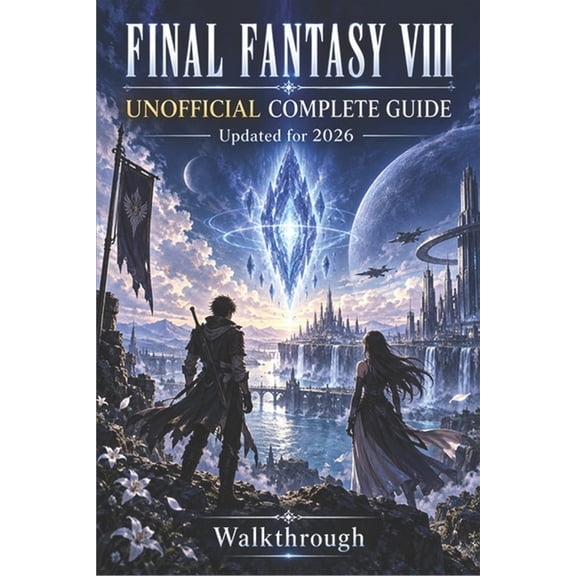 FINAL FANTASY VIII Complete Guide and Walkthrough (2026 Edition), (Paperback)