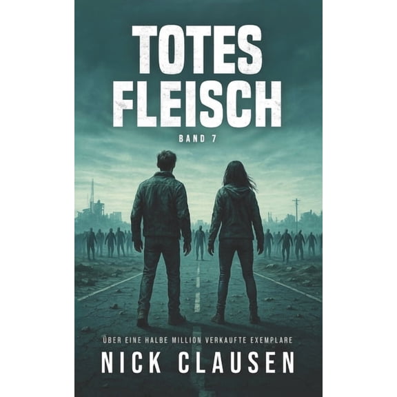 Totes Fleisch Totes Fleisch 7: Zombie-Apokalypse-Thriller, Book 7, (Paperback)