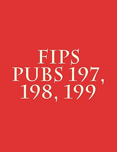 FIPS PUBs 197, 198, 199 Paperback 1979763119 9781979763110 National Institute of Standards and Technology