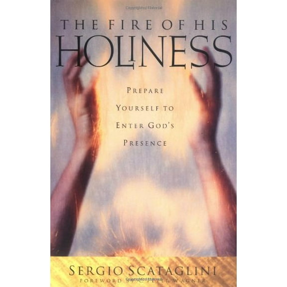 Pre-Owned The Fire of His Holiness: Prepare Yourself to Enter God's Presence (Paperback) 0830723781 9780830723782